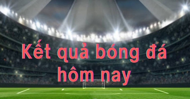 Read more about the article Kết quả bóng đá hôm nay 17/6: Chelsea thắng nhẹ trận ra quân